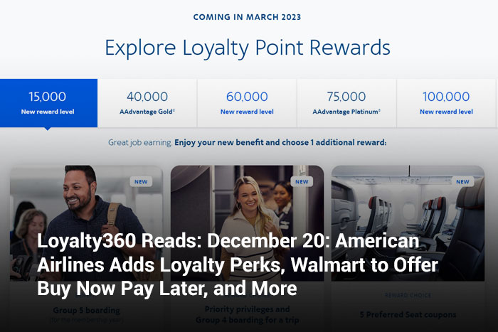 Loyalty360 Reads: December 20: American Airlines Adds Loyalty Perks, Walmart to Offer Buy Now Pay Later, and More