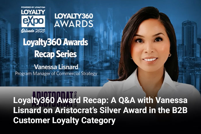 Loyalty360 Award Recap: A Q&A with Vanessa Lisnard on Aristocrat’s Silver Award in the B2B Customer Loyalty Category