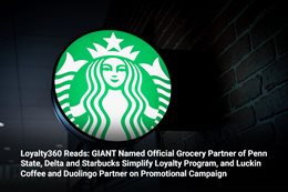 Loyalty360 Reads: GIANT Named Official Grocery Partner of Penn State, Delta and Starbucks Simplify L