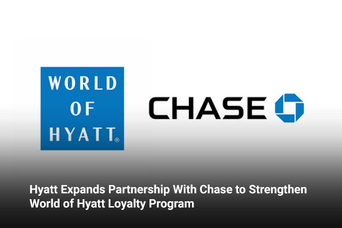 Hyatt Expands Partnership With Chase to Strengthen World of Hyatt Loyalty Program