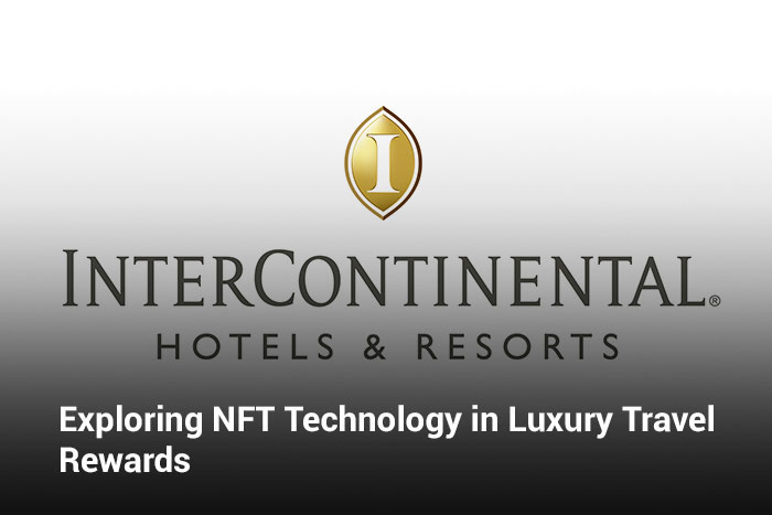 Intercontinental Hotels and Resorts NFT Technology Exploration