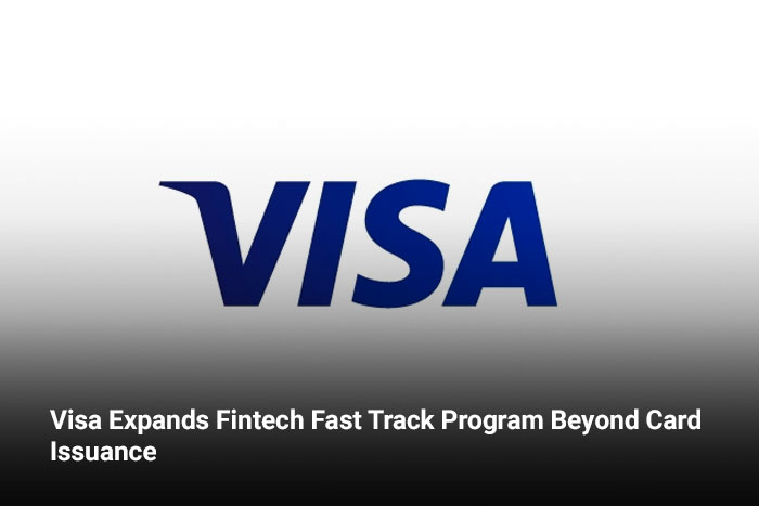 Visa Expands Fintech Fast Track Program Beyond Card Issuance 
