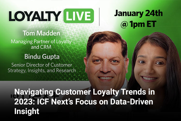 Navigating Customer Loyalty Trends in 2023: ICF Next’s Focus on Data-Driven Insight