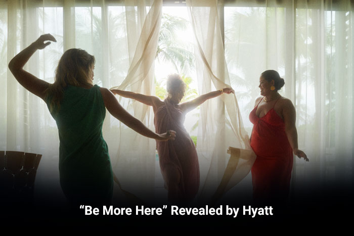 “Be More Here” Revealed by Hyatt 