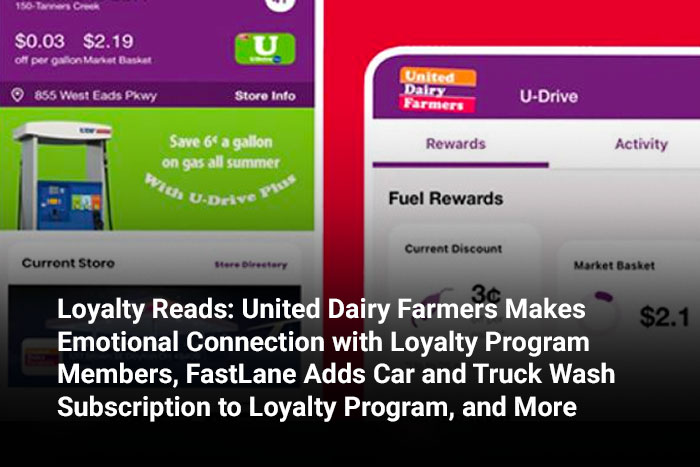 Loyalty Reads: United Dairy Farmers Makes Emotional Connection with Loyalty Program Members, FastLane Adds Car and Truck Wash Subscription to Loyalty Program, and More 