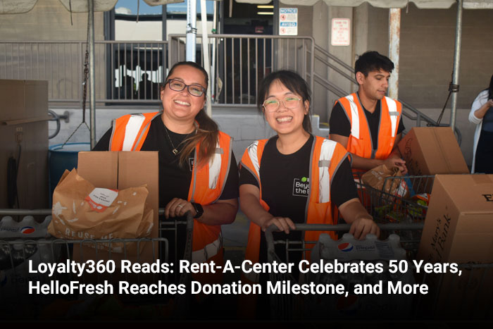 Loyalty360 Reads: Rent-A-Center Celebrates 50 Years, HelloFresh Reaches Donation Milestone, and More