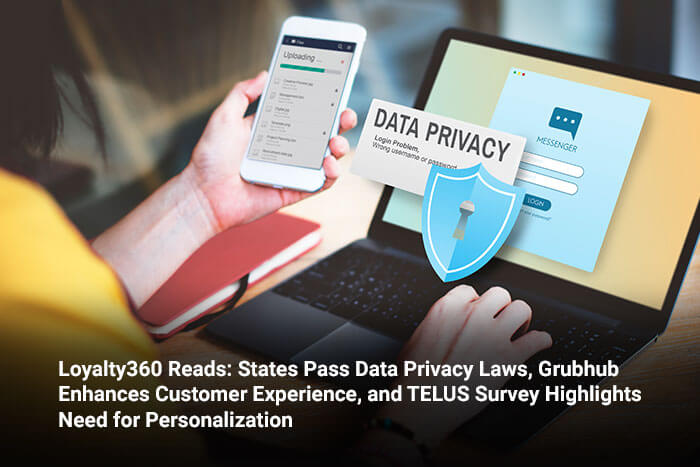 Loyalty360 Reads: States Pass Data Privacy Laws