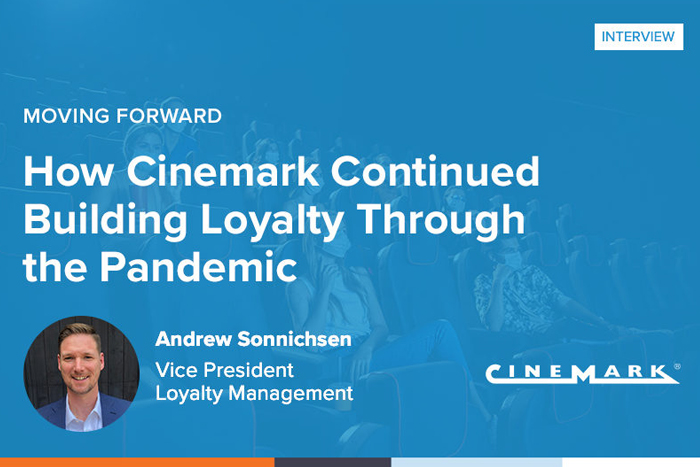 Moving Forward: How Cinemark Continued Building Loyalty Through the Pandemic – featuring Andrew Sonnichsen [Interview]