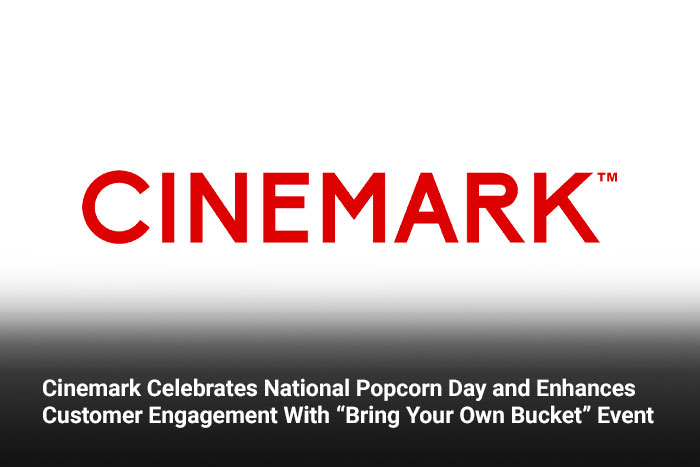 Cinemark Celebrates National Popcorn Day and Enhances Customer Engagement With “Bring Your Own Bucket” Event 