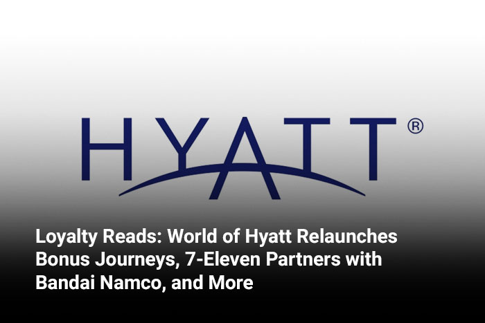 Loyalty Reads: World of Hyatt Relaunches Bonus Journeys, 7-Eleven Partners with Bandai Namco, and More 