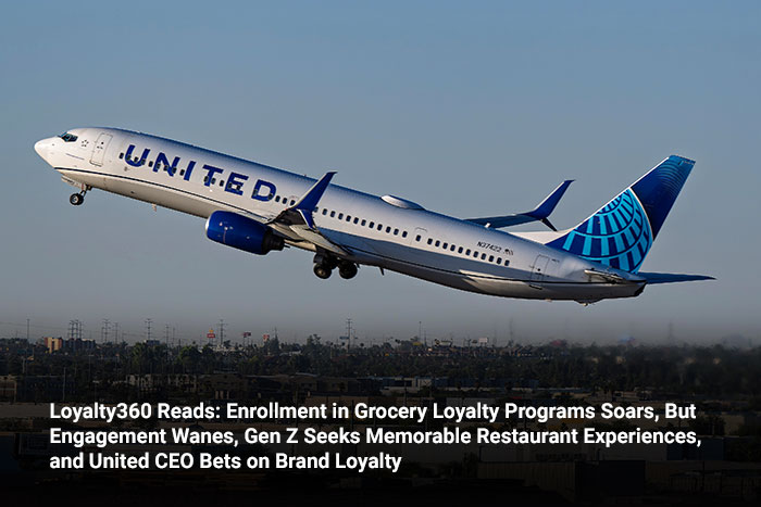 Loyalty360 Reads: Enrollment in Grocery Loyalty Programs Soars, But Engagement Wanes, Gen Z Seeks Memorable Restaurant Experiences, and United CEO Bets on Brand Loyalty 