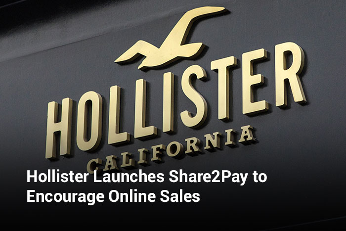Hollister Launches Share2Pay to Encourage Online Sales