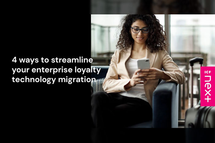 4 Ways to Streamline Your Enterprise Loyalty Technology Migration