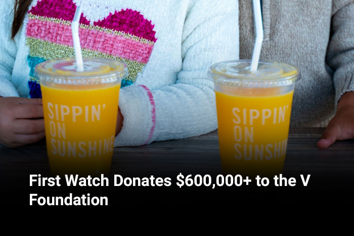 First Watch Donates $600,000+ to the V Foundation 