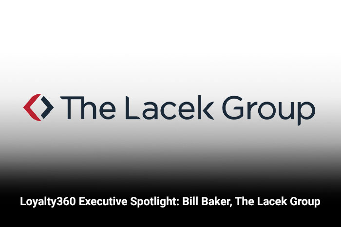 Loyalty360 Executive Spotlight: Bill Baker, The Lacek Group 