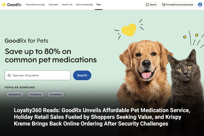 Loyalty360 Reads: GoodRx Unveils Affordable Pet Medication Service, Holiday Retail Sales Fueled by Shoppers Seeking Value, and Krispy Kreme Brings Back Online Ordering After Security Challenges 