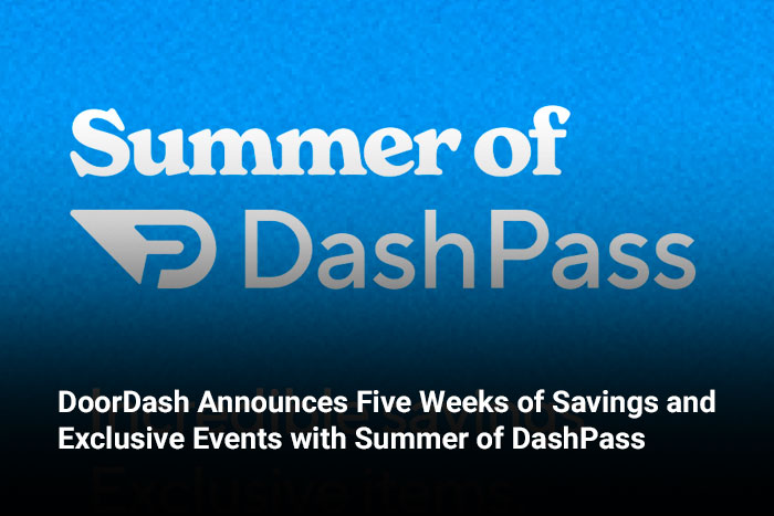 DoorDash Announces Five Weeks of Savings and Exclusive Events with Summer of DashPass 