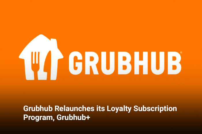 Grubhub Relaunches its Loyalty Subscription Program, Grubhub+ 