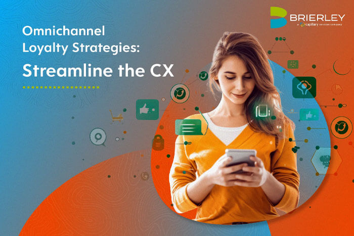Omnichannel Loyalty Strategies: Streamline the Customer Experience (CX)