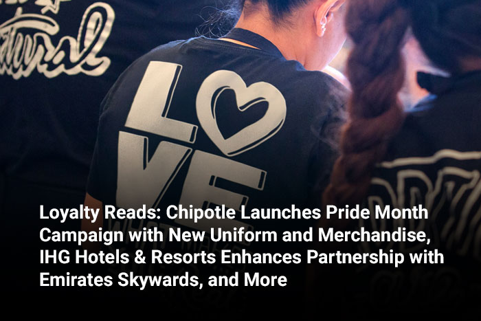 Loyalty Reads: Chipotle Launches Pride Month Campaign with New Uniform and Merchandise, IHG Hotels & Resorts Enhances Partnership with Emirates Skywards, and More 