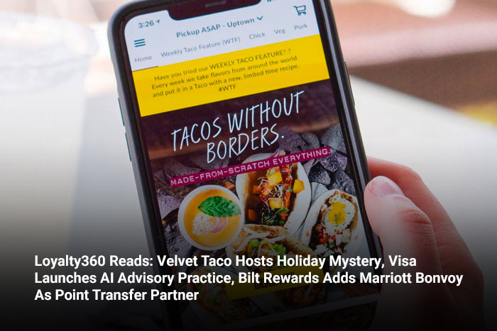 Loyalty360 Reads: Velvet Taco Hosts Holiday Mystery, Visa Launches AI Advisory Practice, Bilt Rewards Adds Marriott Bonvoy As Point Transfer Partner  
