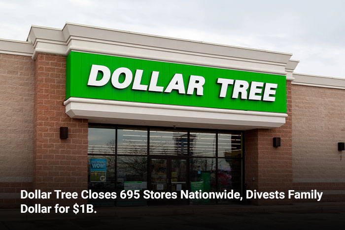 Dollar Tree Closes 695 Stores Nationwide, Divests Family Dollar for $1B
