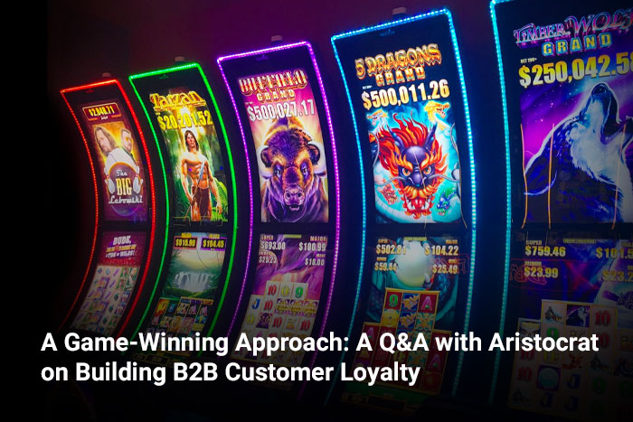 A Game-Winning Approach: A Q&A with Aristocrat on Building B2B Customer Loyalty