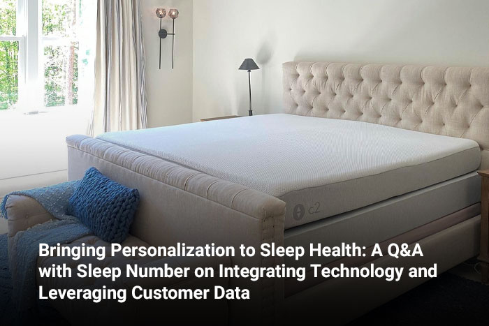 Bringing Personalization to Sleep Health: A Q&A with Sleep Number on Integrating Technology and Leveraging Customer Data