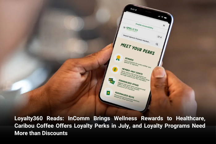 Loyalty360 Reads: InComm Brings Wellness Rewards to Healthcare, Caribou Coffee Offers Loyalty Perks in July, and Loyalty Programs Need More than Discounts  