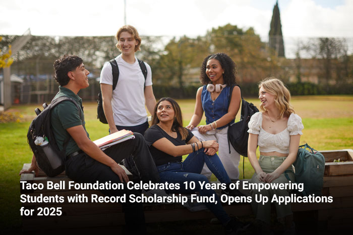  Taco Bell Foundation Celebrates 10 Years of Empowering Students with Record Scholarship Fund, Opens Up Applications for 2025 