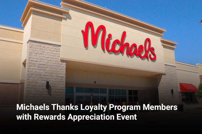 Michaels Thanks Loyalty Program Members with Rewards Appreciation Event 