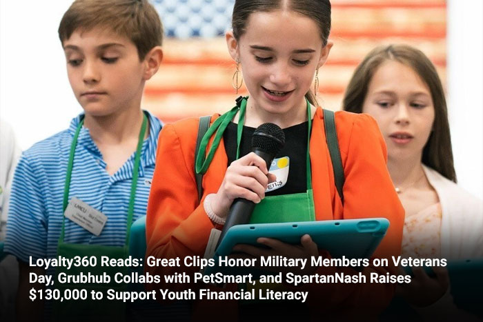 Loyalty360 Reads: Great Clips Honor Military Members on Veterans Day, Grubhub Collabs with PetSmart, and SpartanNash Raises $130,000 to Support Youth Financial Literacy 