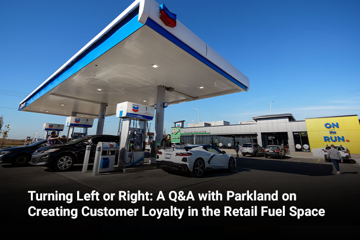 Turning Left or Right: A Q&A with Parkland on Creating Customer Loyalty in the Retail Fuel Space