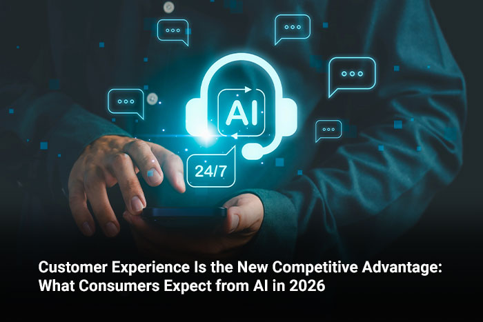 Customer Experience Is the New Competitive Advantage: What Consumers Expect from AI in 2026 
