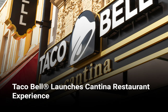 Taco Bell® Launches Cantina Restaurant Experience 
