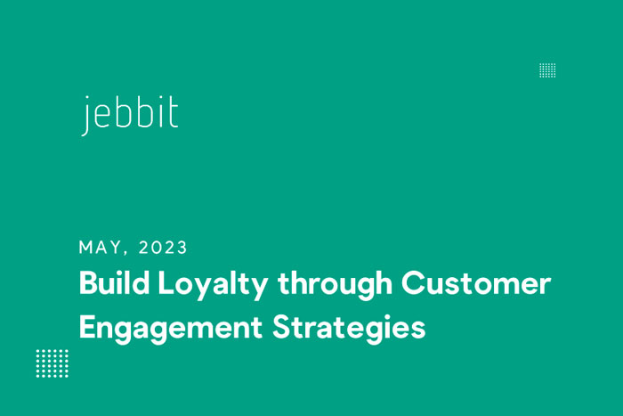 Build Loyalty through Customer Engagement Strategies