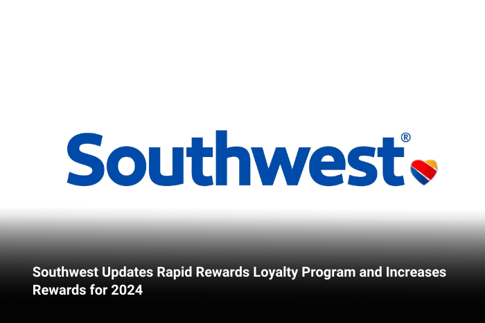 Southwest Updates Rapid Rewards Loyalty Program and Increases Rewards for 2024