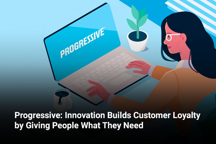 Progressive: Innovation Builds Customer Loyalty by Giving People What They Need