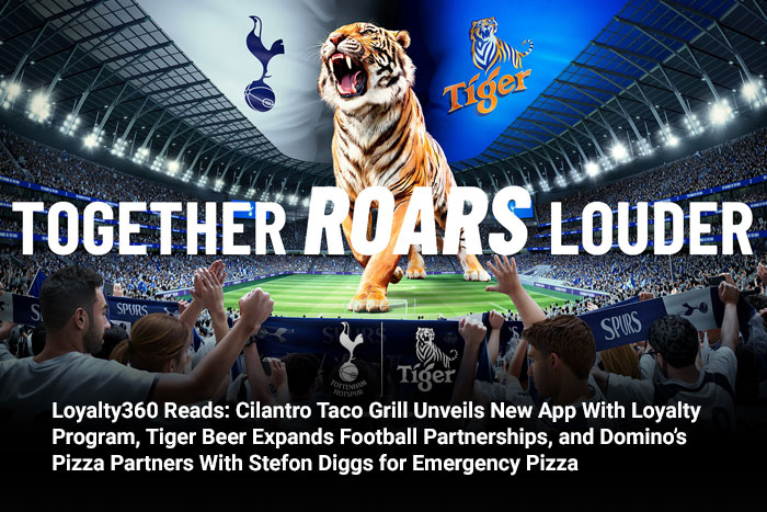 Loyalty360 Reads: Cilantro Taco Grill Unveils New App with Loyalty Program, Tiger Beer Expands Football Partnerships, and Domino’s Pizza Partners with Stefon Diggs for Emergency Pizza 