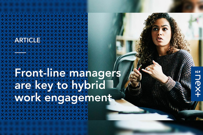 Front-Line Managers are Key to Hybrid Work Engagement