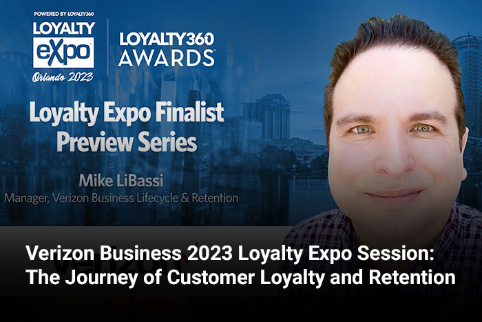 Verizon Business 2023 Loyalty Expo Session: The Journey of Customer Loyalty and Retention 