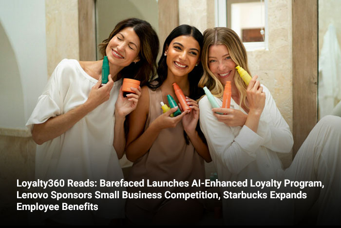 Loyalty360 Reads: Barefaced Launches AI-Enhanced Loyalty Program, Lenovo Sponsors Small Business Competition, Starbucks Expands Employee Benefits  