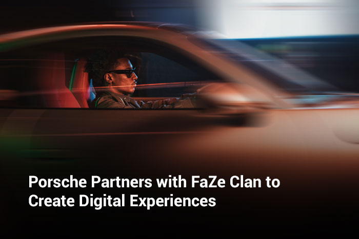 Porsche Partners with FaZe Clan to Create Digital Experiences 