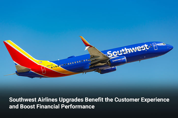 Southwest Airlines Upgrades Benefit the Customer Experience and Boost Financial Performance 