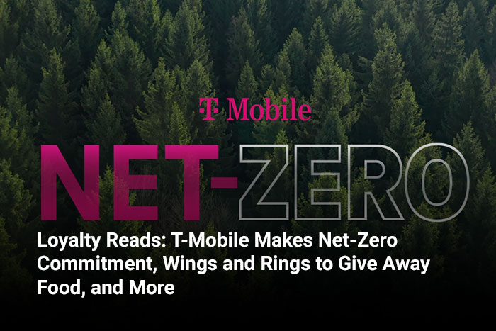 Loyalty Reads: T-Mobile Makes Net-Zero Commitment, Wings and Rings to Give Away Food, and More 