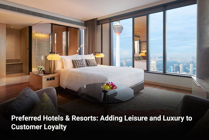 Preferred Hotels & Resorts: Adding Leisure and Luxury to Customer Loyalty 