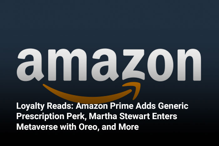Loyalty Reads: Amazon Prime Adds Generic Prescription Perk, Martha Stewart Enters Metaverse with Oreo, and More 