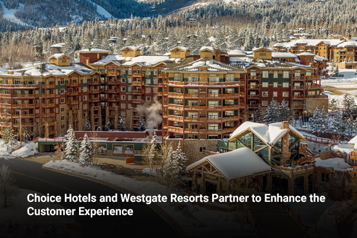 Choice Hotels and Westgate Resorts Partner to Enhance the Customer Experience