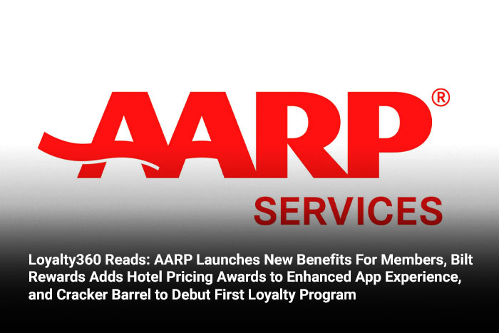 Loyalty360 Reads: AARP Launches New Benefits For Members, Bilt Rewards Adds Hotel Pricing Awards to Enhanced App Experience, and Cracker Barrel to Debut First Loyalty Program 