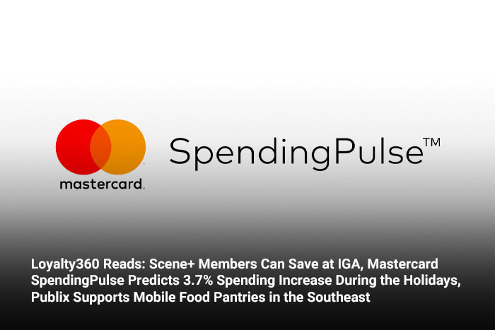 Loyalty360 Reads: Scene+ Members Can Save at IGA, Mastercard SpendingPulse Predicts 3.7% Spending Increase During the Holidays, Publix Supports Mobile Food Pantries in the Southeast 